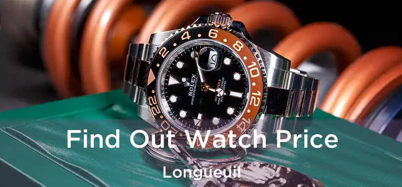  Find Out Watch Price Longueuil