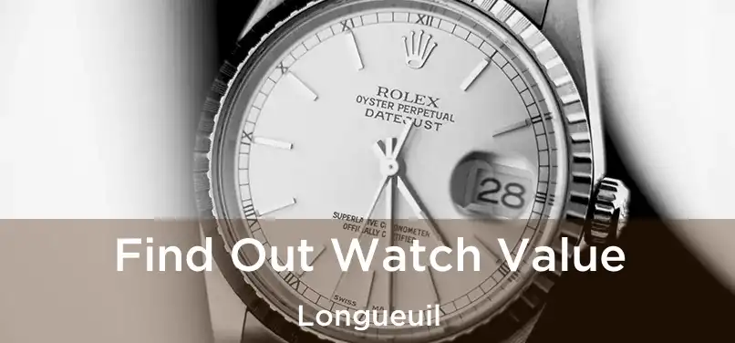  Find Out Watch Value Longueuil