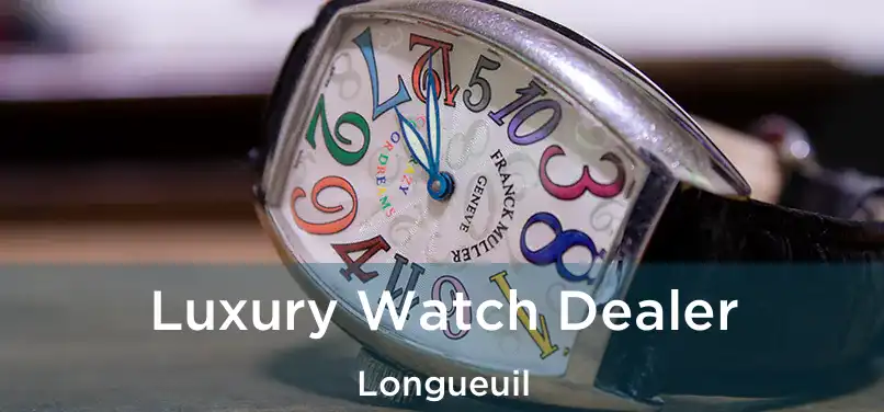  Luxury Watch Dealer Longueuil