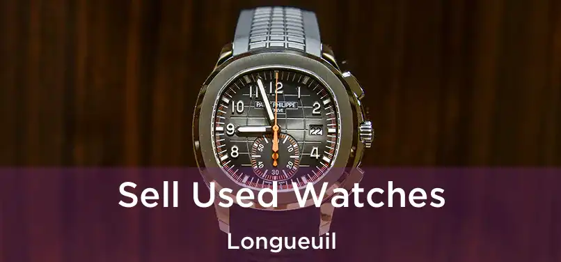  Sell Used Watches Longueuil