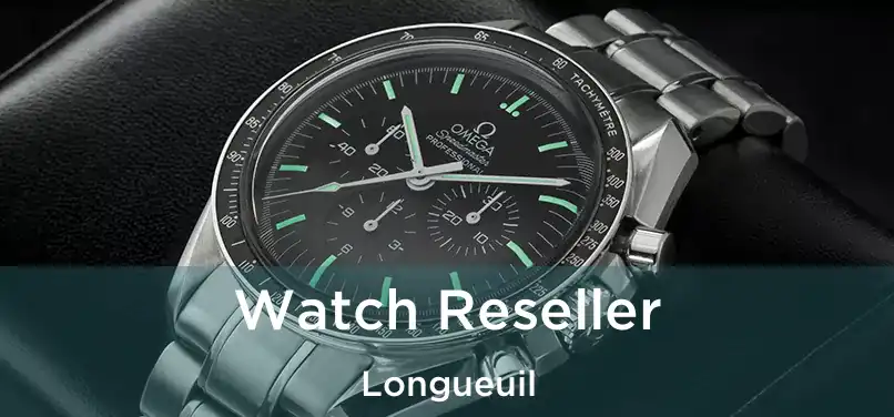  Watch Reseller Longueuil