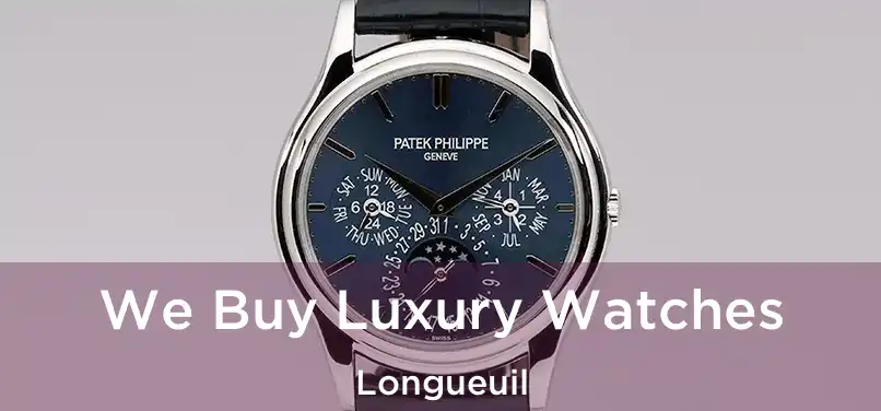 We Buy Luxury Watches Longueuil